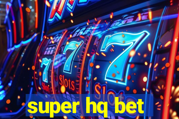 super hq bet